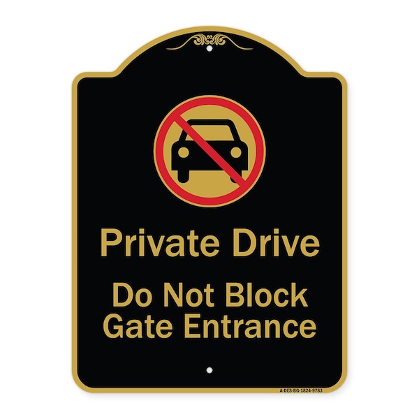 Designer Series-Private Drive Do Not Block Gate Entrance With No Car Symbol, 24" H, BG-1824-9783